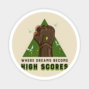 Where dreams become high scores Magnet